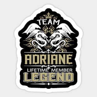 Adriane Name T Shirt -  Team Adriane Lifetime Member Legend Name Gift Item Tee Sticker